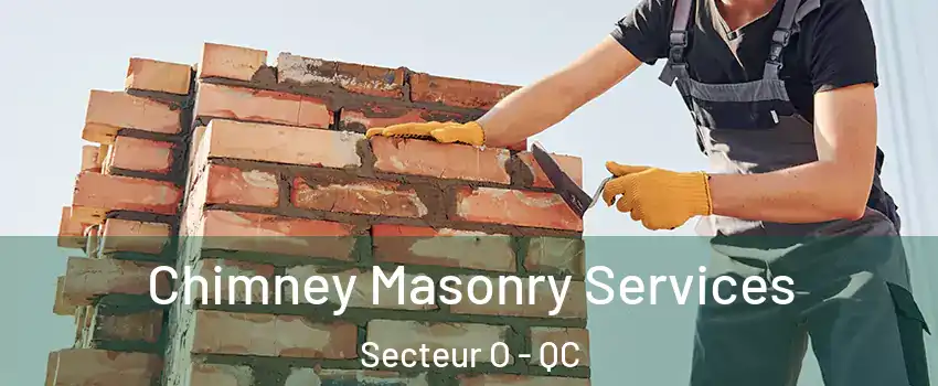 Chimney Masonry Services Secteur O - QC