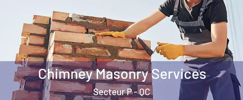  Chimney Masonry Services Secteur P - QC