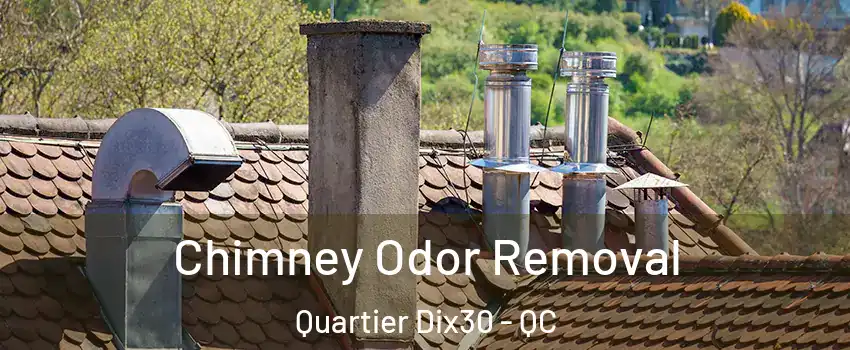 Chimney Odor Removal Quartier Dix30 - QC