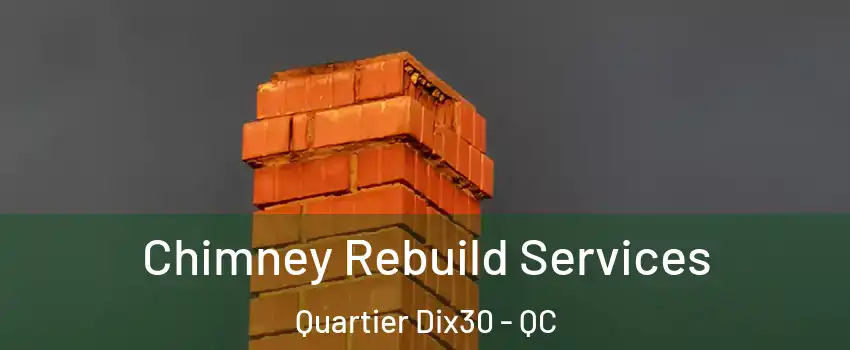  Chimney Rebuild Services Quartier Dix30 - QC