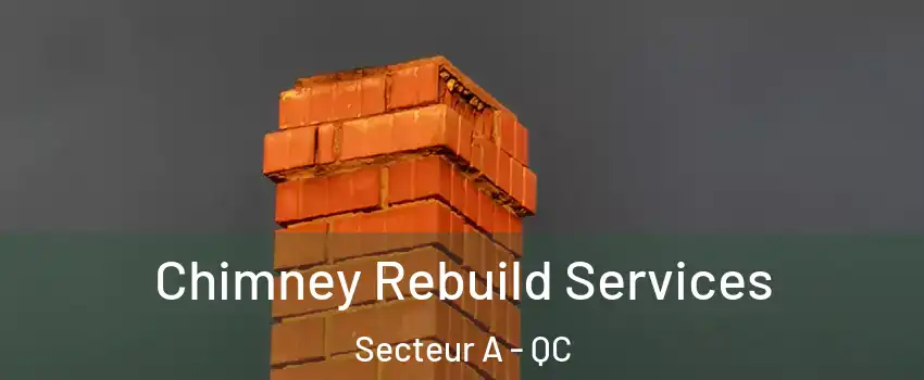  Chimney Rebuild Services Secteur A - QC