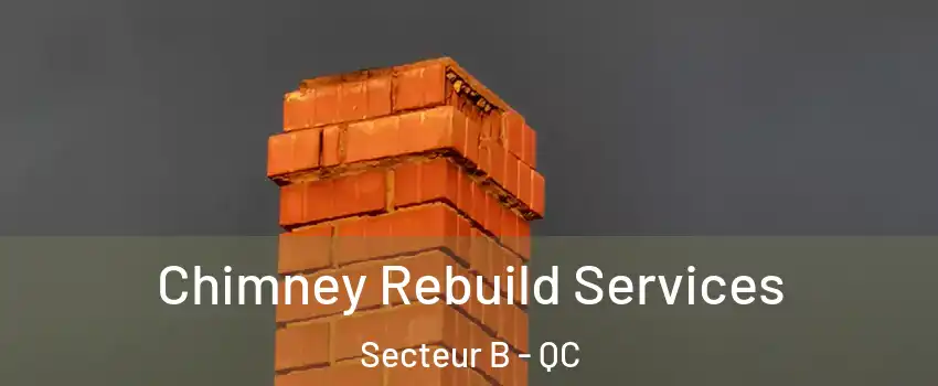  Chimney Rebuild Services Secteur B - QC