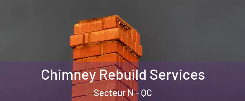  Chimney Rebuild Services Secteur N - QC