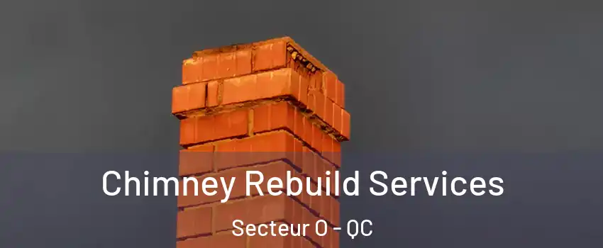  Chimney Rebuild Services Secteur O - QC