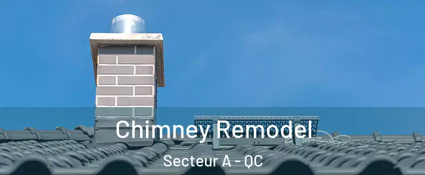 Chimney Remodel Secteur A - QC