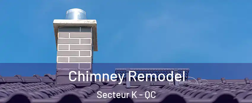 Chimney Remodel Secteur K - QC