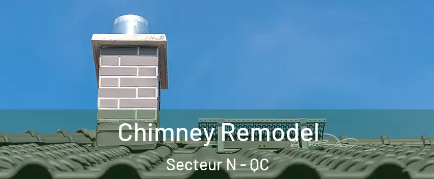  Chimney Remodel Secteur N - QC