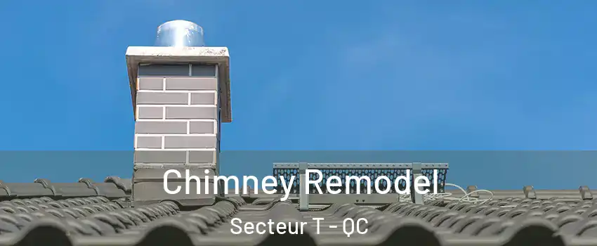  Chimney Remodel Secteur T - QC