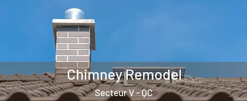  Chimney Remodel Secteur V - QC