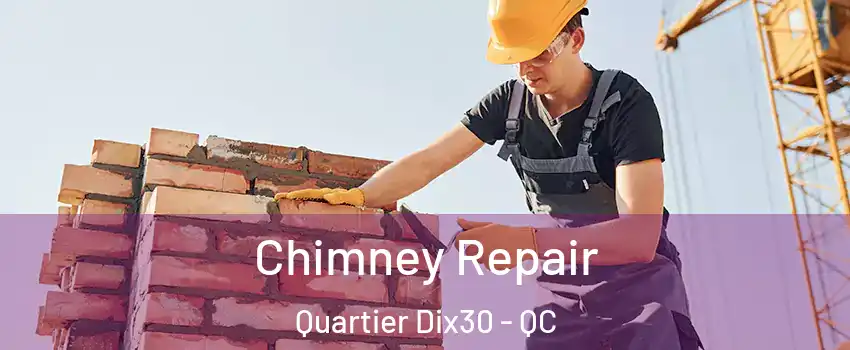  Chimney Repair Quartier Dix30 - QC