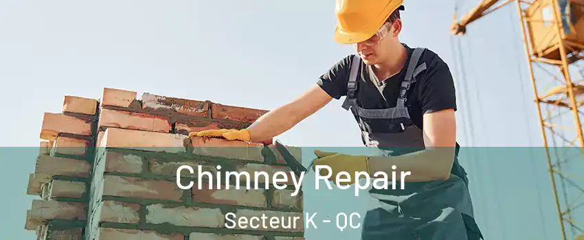  Chimney Repair Secteur K - QC