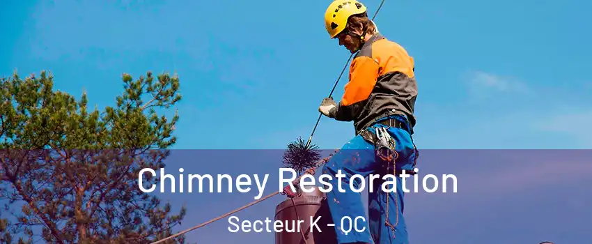 Chimney Restoration Secteur K - QC