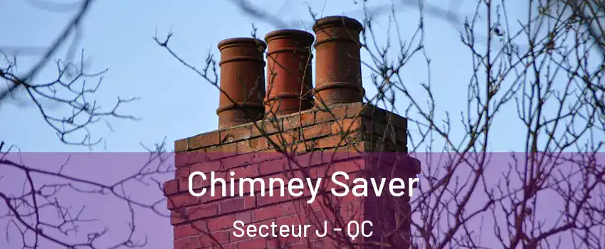  Chimney Saver Secteur J - QC