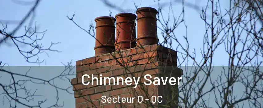  Chimney Saver Secteur O - QC