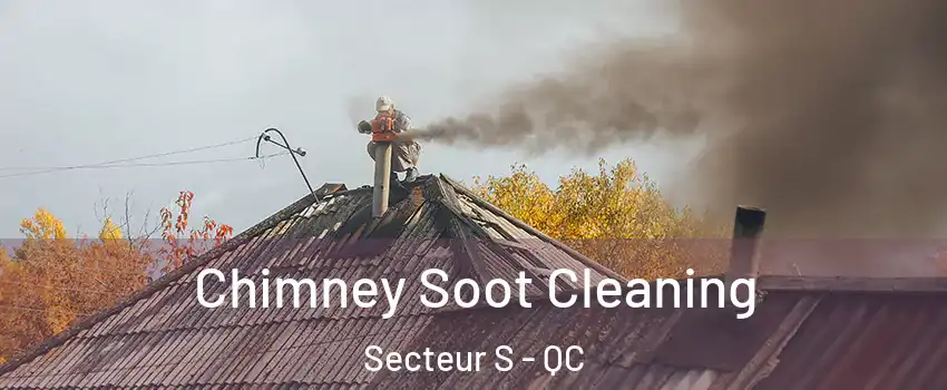  Chimney Soot Cleaning Secteur S - QC