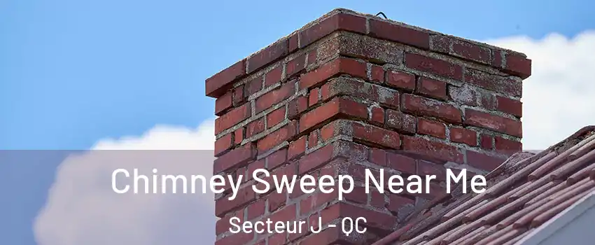  Chimney Sweep Near Me Secteur J - QC