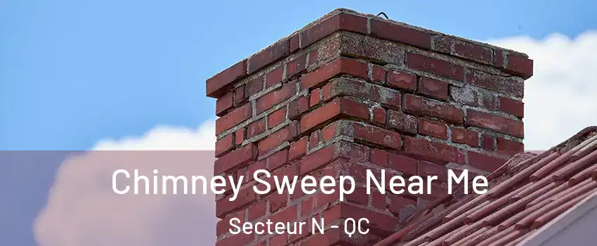  Chimney Sweep Near Me Secteur N - QC