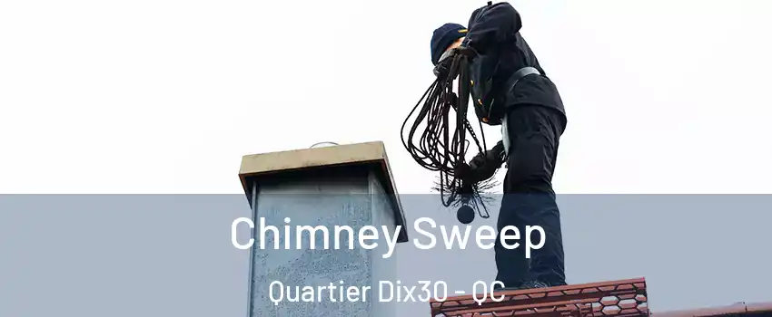  Chimney Sweep Quartier Dix30 - QC