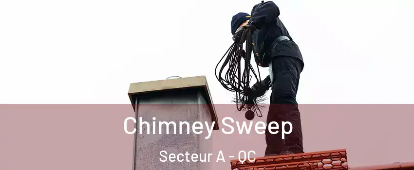  Chimney Sweep Secteur A - QC