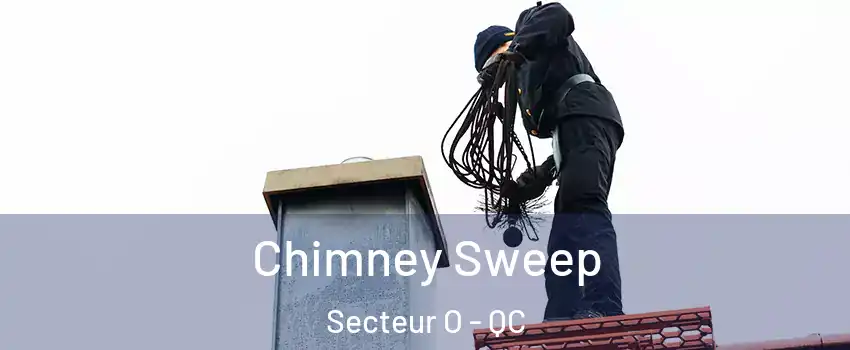  Chimney Sweep Secteur O - QC