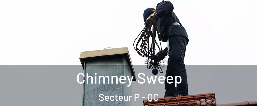  Chimney Sweep Secteur P - QC