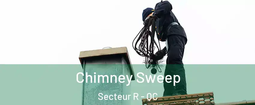  Chimney Sweep Secteur R - QC