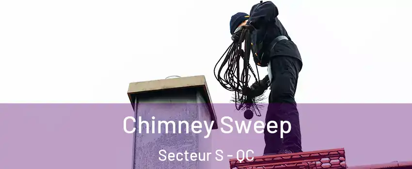  Chimney Sweep Secteur S - QC
