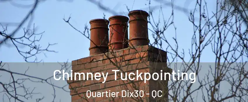  Chimney Tuckpointing Quartier Dix30 - QC