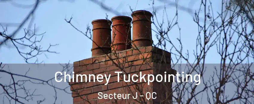  Chimney Tuckpointing Secteur J - QC