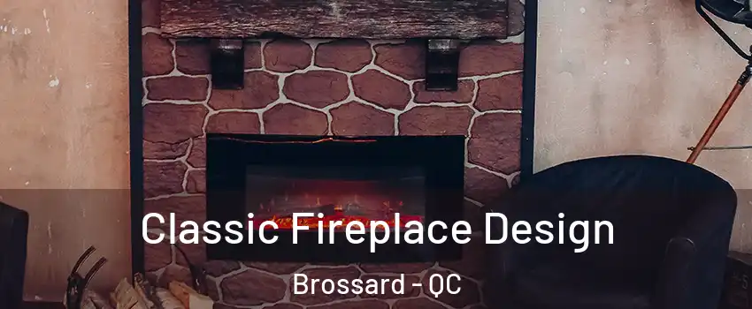  Classic Fireplace Design Brossard - QC