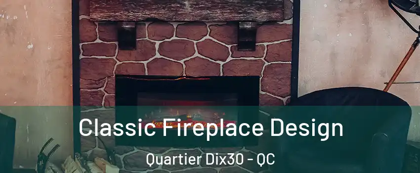  Classic Fireplace Design Quartier Dix30 - QC