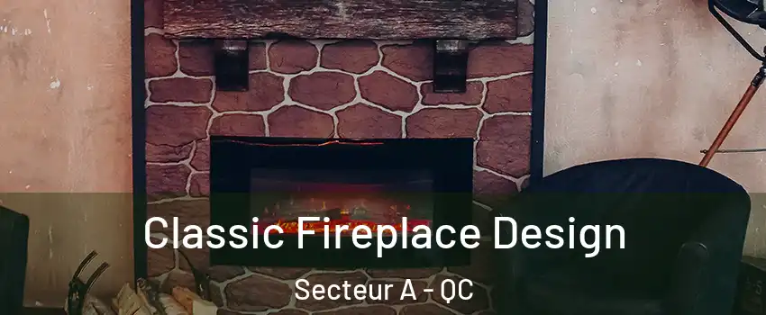  Classic Fireplace Design Secteur A - QC