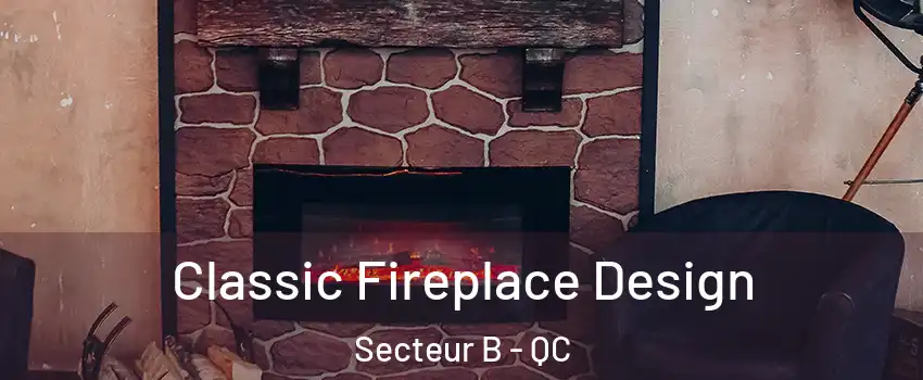  Classic Fireplace Design Secteur B - QC