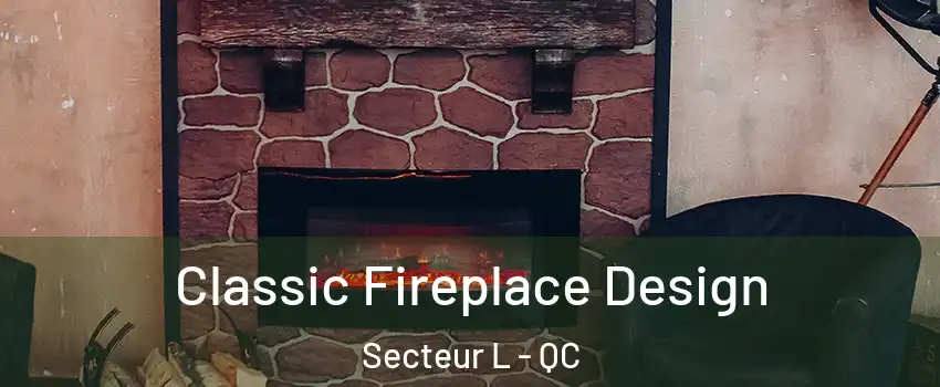  Classic Fireplace Design Secteur L - QC