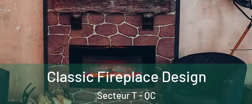  Classic Fireplace Design Secteur T - QC