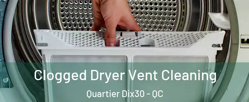  Clogged Dryer Vent Cleaning Quartier Dix30 - QC