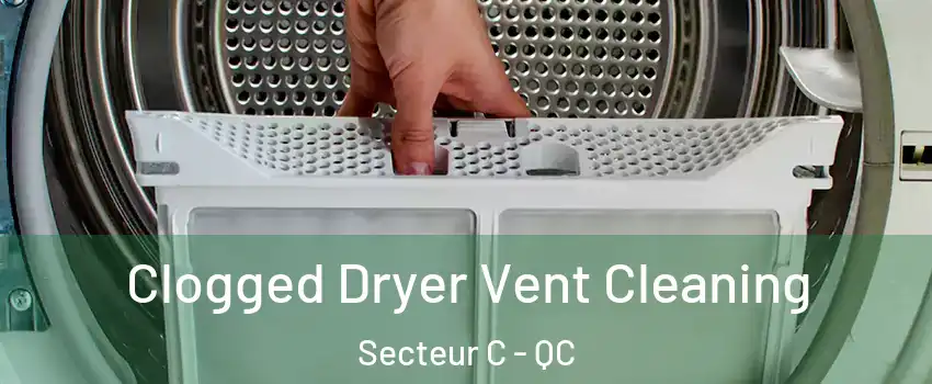  Clogged Dryer Vent Cleaning Secteur C - QC