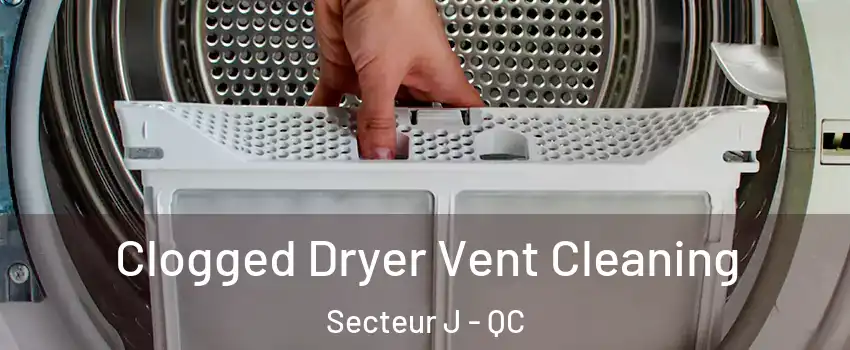  Clogged Dryer Vent Cleaning Secteur J - QC