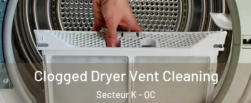  Clogged Dryer Vent Cleaning Secteur K - QC