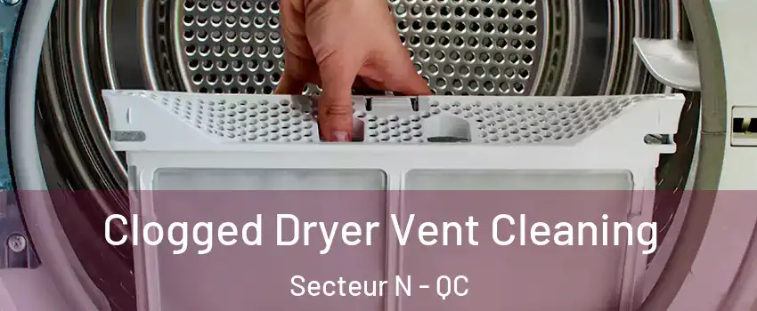  Clogged Dryer Vent Cleaning Secteur N - QC