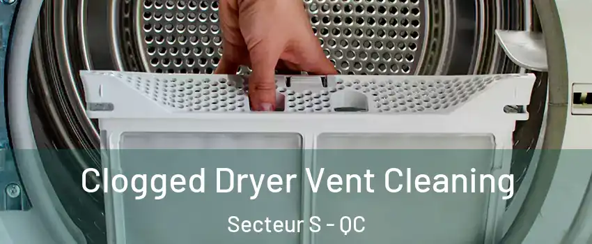  Clogged Dryer Vent Cleaning Secteur S - QC
