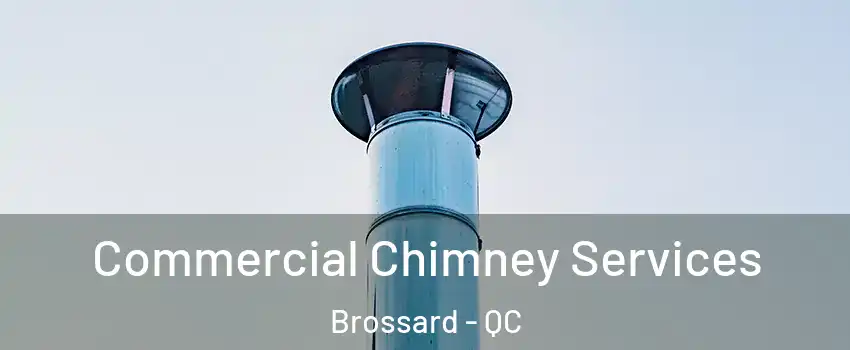Commercial Chimney Services Brossard - QC