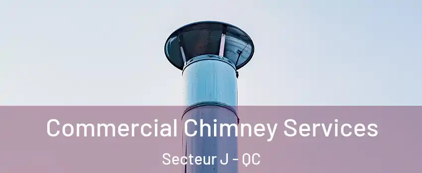  Commercial Chimney Services Secteur J - QC