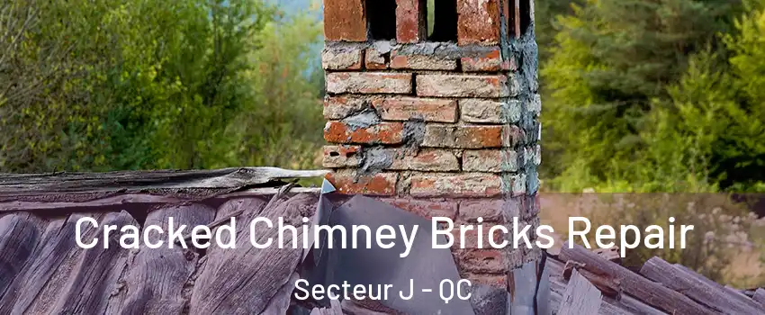  Cracked Chimney Bricks Repair Secteur J - QC