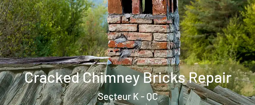  Cracked Chimney Bricks Repair Secteur K - QC