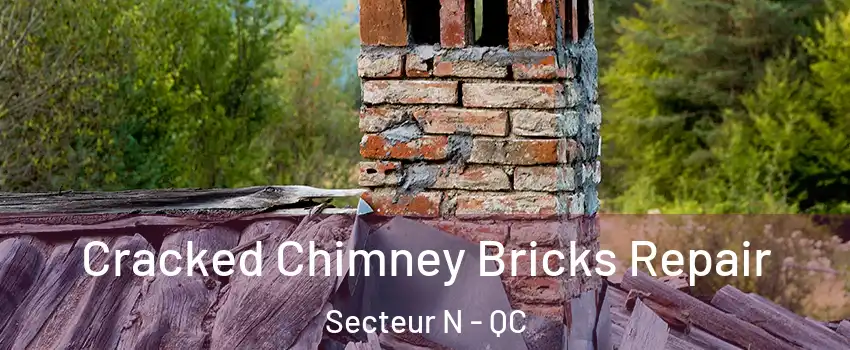 Cracked Chimney Bricks Repair Secteur N - QC