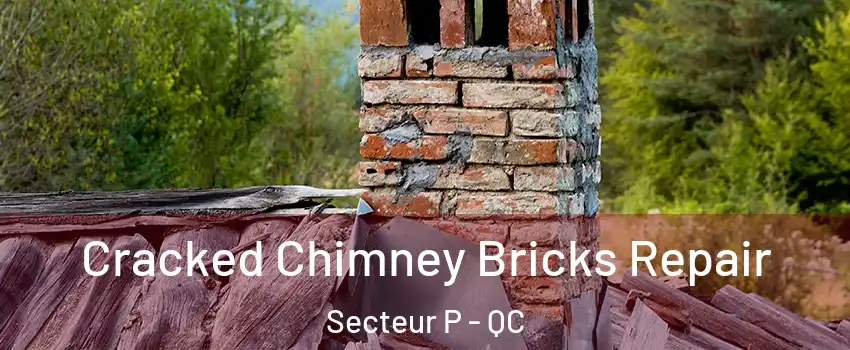  Cracked Chimney Bricks Repair Secteur P - QC