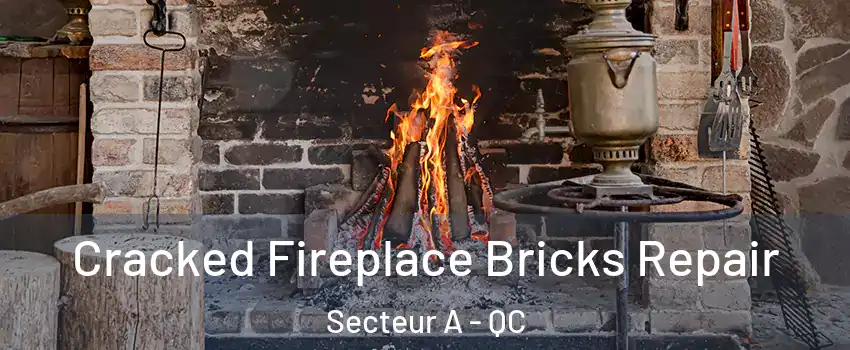  Cracked Fireplace Bricks Repair Secteur A - QC
