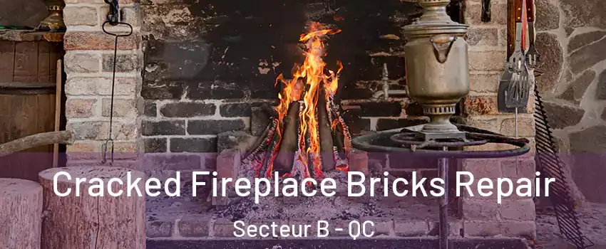  Cracked Fireplace Bricks Repair Secteur B - QC