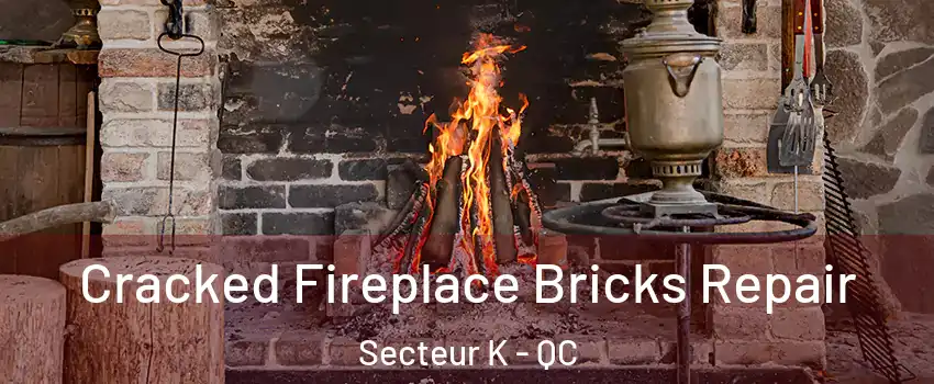  Cracked Fireplace Bricks Repair Secteur K - QC
